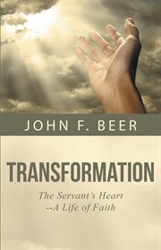 Transformation. The Servant's Heart--A Life of Faith cover image