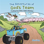 The adventures of god's team. Finding Our New Team Member cover image