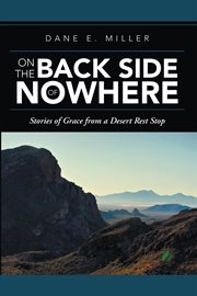 On the back side of nowhere. Stories of Grace from a Desert Rest Stop cover image
