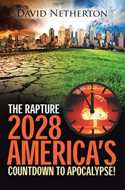 The rapture 2028. America's Countdown to Apocalypse! cover image