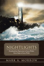 Nightlights. Freedom from Depression in Seven Weeks; Seven Steps in Seven Weeks cover image