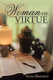Woman of virtue. Applying Proverbs 31 to the Twenty-First-Century Woman cover image