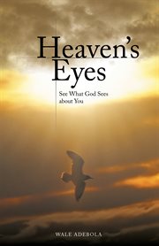 Heaven's eyes. See What God Sees About You cover image