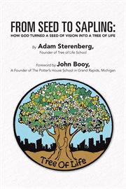 From seed to sapling. How God Turned a Seed of Vision into a Tree of Life cover image