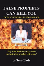 False Prophets Can Kill You : False Accusations of Sex and Murder cover image