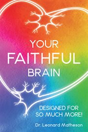 Your faithful brain : designed for so much more! cover image