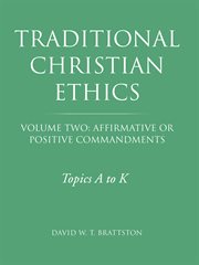 Traditional christian ethics, volume two. Affirmative or Positive Commandments cover image