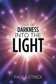 Out of the darkness into the light cover image