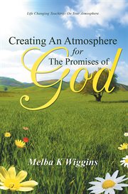 Creating an atmosphere for the promises of god cover image