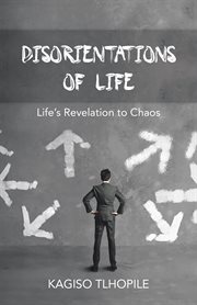 Disorientations of life. Life's Revelation to Chaos cover image
