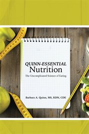 Quinn-essential nutrition. The Uncomplicated Science of Eating cover image