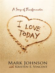 I love today : a story of transformation cover image