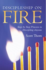 Discipleship on fire. Step by Step Process to Discipling Anyone cover image