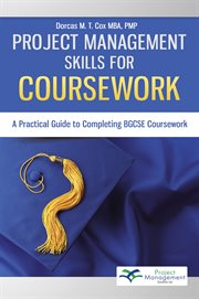Project management skills for coursework. A Practical Guide to Completing Bgcse Exam Coursework cover image