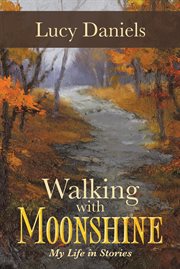 Walking with moonshine. My Life in Stories cover image