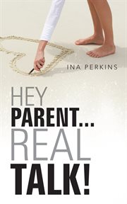 Hey parent...real talk! cover image