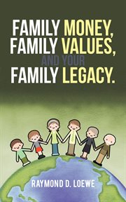 Family money, family values, and your family legacy cover image