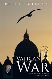 The vatican at war. From Blackfriars Bridge to Buenos Aires cover image