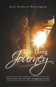 The long journey. Poems from One of God's Struggling Servants cover image