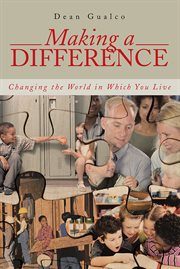 Making a difference. Changing the World in Which You Live cover image