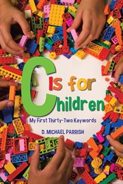 C is for children. My First Thirty-Two Keywords cover image