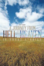 A journey from hell to heaven. 16 Short Stories cover image