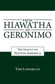 From hiawatha to geronimo. The Assault on Native America cover image
