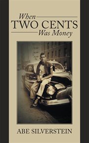 When two cents was money. A Memoir cover image