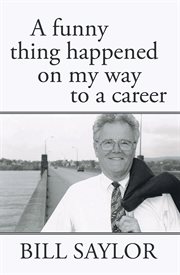 A Funny Thing Happened on My Way to a Career cover image