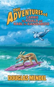 The adventures of carrie the koala and karl the kangaroo cover image