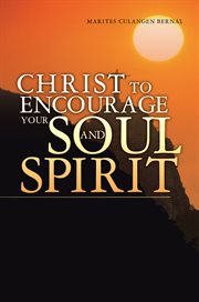 Christ to encourage  your soul and spirit cover image