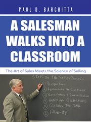 A Salesman walks into a classroom : the art of sales meets the science of selling cover image