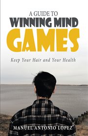 A guide to winning mind games. Keep Your Hair and Your Health cover image