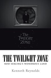 The twilight zone. Rod Serling's Wondrous Land cover image