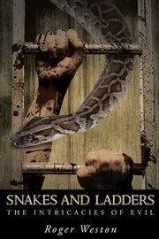 Snakes and ladders : the intricacies of evil cover image
