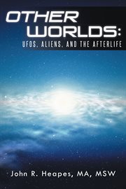 Other worlds : UFOs, aliens, and the afterlife cover image