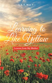 Learning to like yellow. Lessons from My Mother cover image