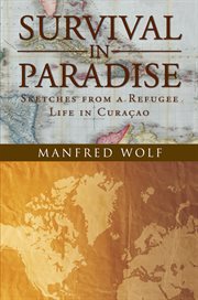 Survival in paradise. Sketches from a Refugee Life in Curacao cover image