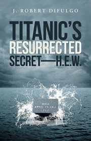 Titanic's resurrected secret-h.e.w cover image
