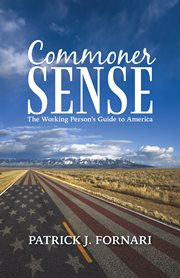 Commoner sense. The Working Person's Guide to America cover image
