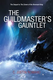 The guildmaster's gauntlet. An Argentia Dasani Adventure cover image