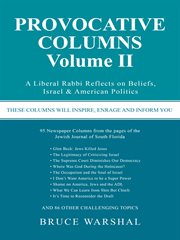 Provocative columns volume ii. A Liberal Rabbi Reflects on Beliefs, Israel & American Politics cover image