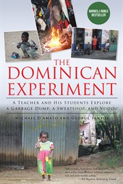 The dominican experiment. A Teacher and His Students Explore a Garbage Dump, a Sweatshop, and Vodou cover image