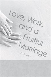 Love, work, and a fruitful marriage cover image
