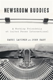 Newsroom buddies. A Working Friendship at United Press International cover image