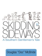 Skidding in sideways. A Southern Gentleman's Tale cover image