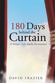180 days behind the curtain. A Deeper Life Daily Devotional cover image