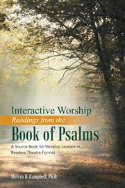Interactive worship readings from the book of psalms. A Source Book for Worship Leaders in Readers Theatre Format cover image