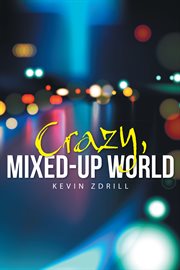 Crazy, mixed-up world cover image