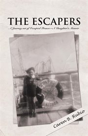 The escapers. A Journey out of Occupied France-A Daughter's Memoir cover image